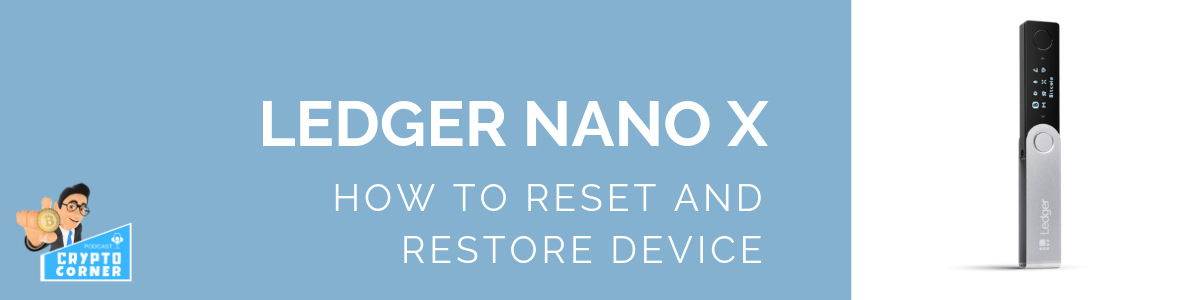 How to reset and restore Ledger Nano X to use as a previous device – step by step guide